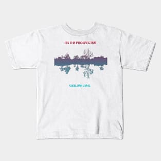 Its the prospective that matters! Kids T-Shirt